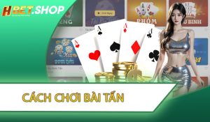 Cách chơi bài Tấn
